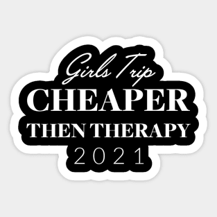 Girls Trip Cheaper Than Therapy Sticker